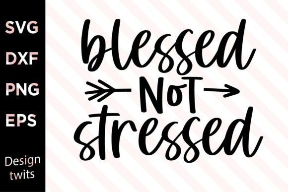 Blessed Not Stressed SVG