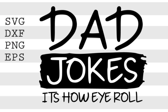 Dad Jokes Its How Eye Roll SVG