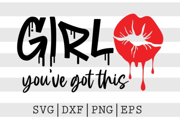 Girl You've Got This SVG