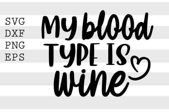 My Blood Type is Wine SVG