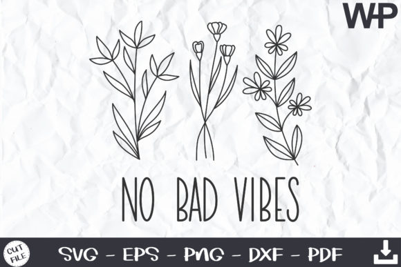 No Bad Vibes Svg, Wildflower SVG