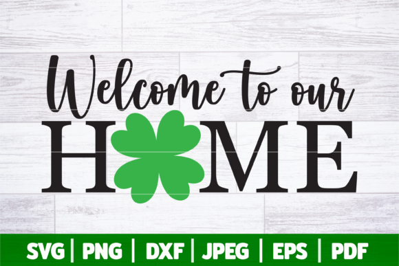 Welcome to Our Home SVG, St Patricks Day
